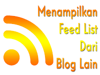 Menampilkan Feed List Dari Blog Lain