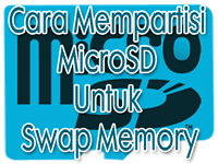 Cara Mempartisi MicroSD Untuk Swap Memory
