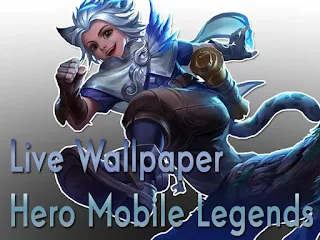 Membuat Live Wallpaper Android Hero Mobile Legends