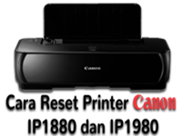 Cara Reset Printer Canon IP1880 dan IP1980