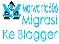 Marwanto606 Migrasi ke Blogger