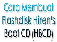 Cara Membuat Flashdisk Hiren Boot CD (HBCD)