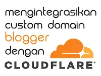 Mengintegrasikan Custom Domain Blogger Dengan Cloudflare